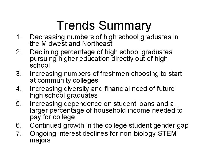 Trends Summary 1. 2. 3. 4. 5. 6. 7. Decreasing numbers of high school