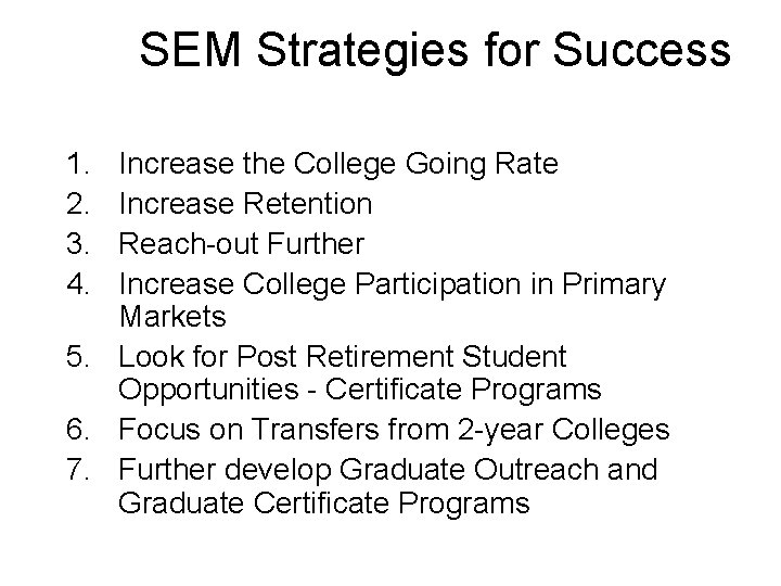 SEM Strategies for Success 1. 2. 3. 4. Increase the College Going Rate Increase