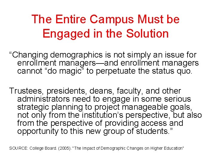 The Entire Campus Must be Engaged in the Solution “Changing demographics is not simply