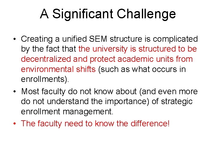 A Significant Challenge • Creating a unified SEM structure is complicated by the fact