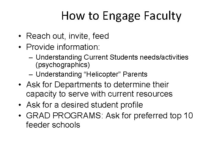 How to Engage Faculty • Reach out, invite, feed • Provide information: – Understanding