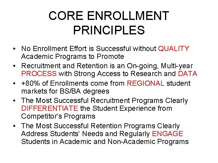 CORE ENROLLMENT PRINCIPLES • No Enrollment Effort is Successful without QUALITY Academic Programs to