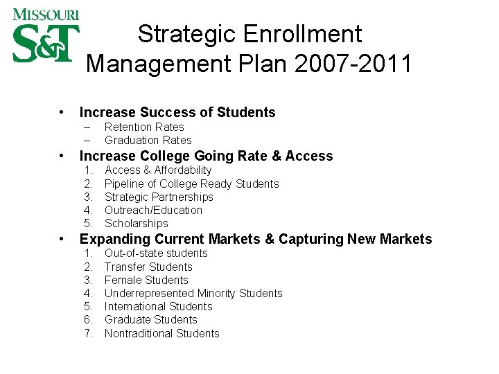 Strategic Enrollment Management Plan 2007 -2011 • Increase Success of Students – – •