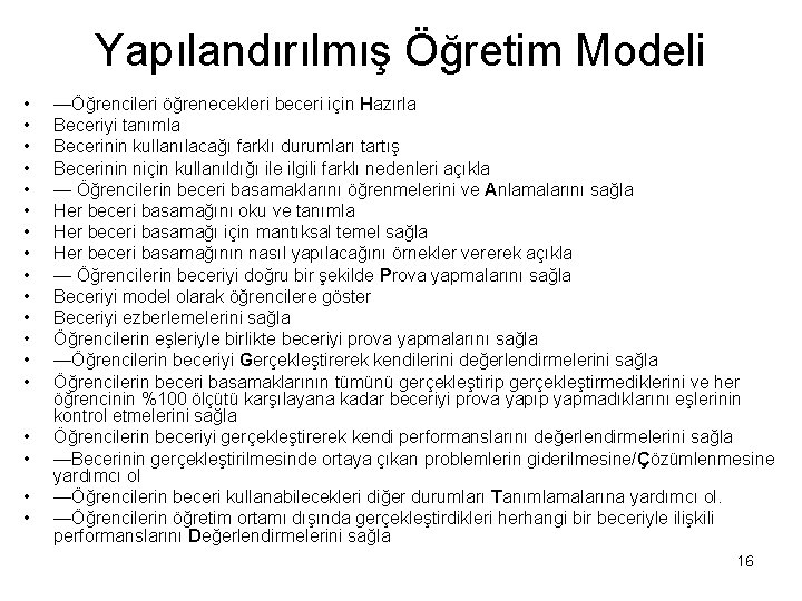 Yapılandırılmış Öğretim Modeli • • • • • —Öğrencileri öğrenecekleri beceri için Hazırla Beceriyi