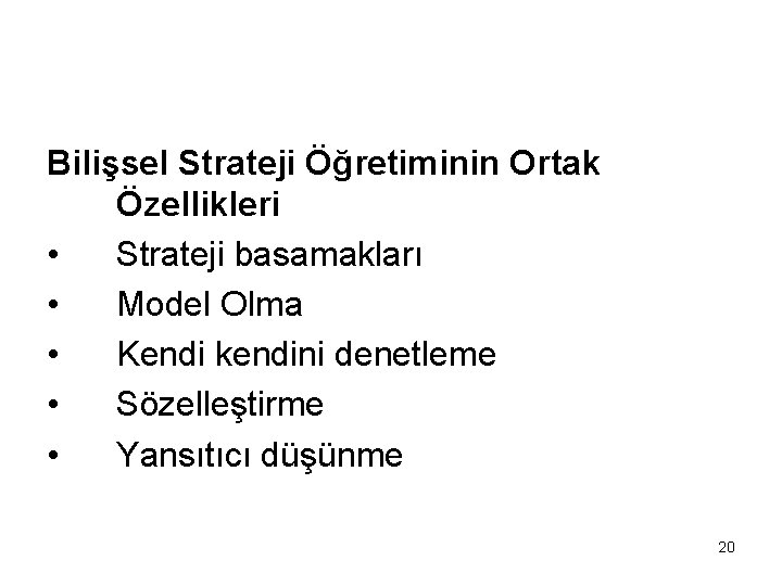 Bilişsel Strateji Öğretiminin Ortak Özellikleri • Strateji basamakları • Model Olma • Kendi kendini