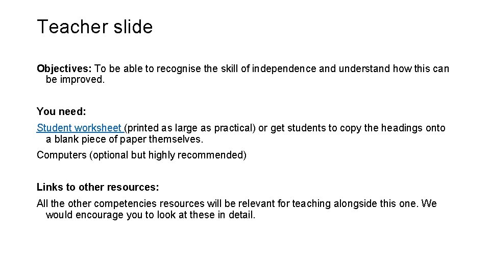 Teacher slide Objectives: To be able to recognise the skill of independence and understand