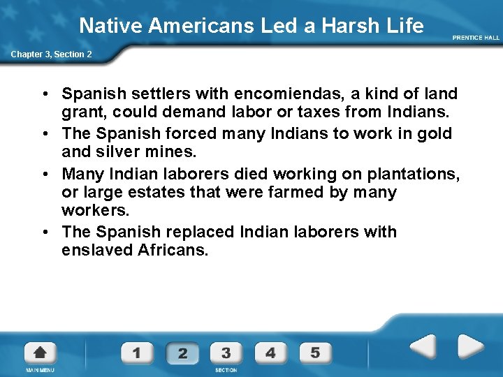 Native Americans Led a Harsh Life Chapter 3, Section 2 • Spanish settlers with