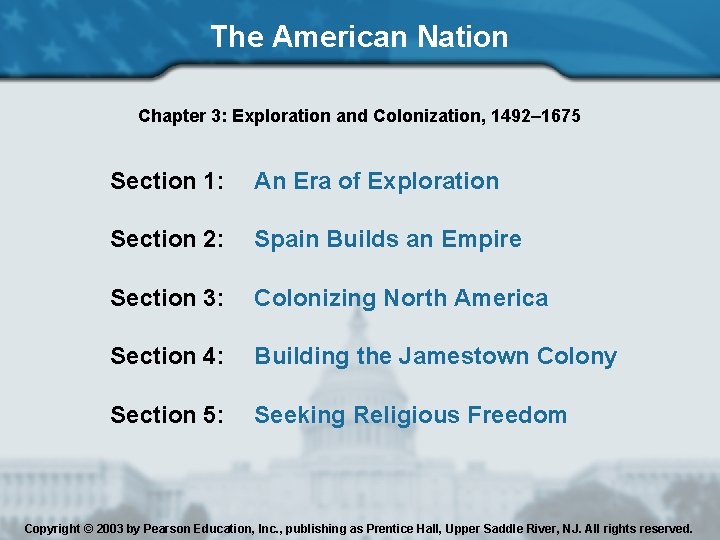 The American Nation Chapter 3: Exploration and Colonization, 1492– 1675 Section 1: An Era