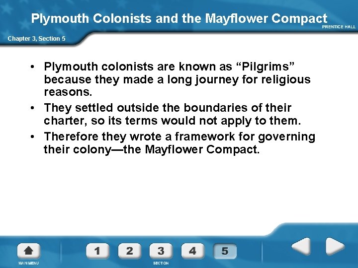 Plymouth Colonists and the Mayflower Compact Chapter 3, Section 5 • Plymouth colonists are