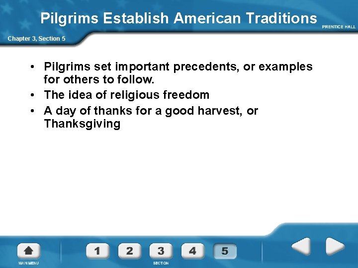 Pilgrims Establish American Traditions Chapter 3, Section 5 • Pilgrims set important precedents, or