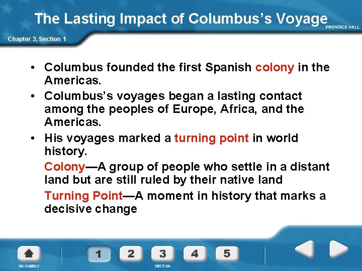 The Lasting Impact of Columbus’s Voyage Chapter 3, Section 1 • Columbus founded the