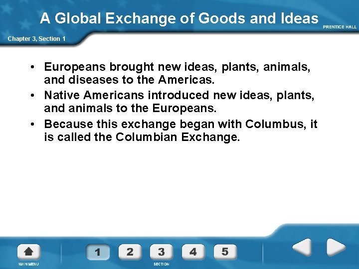 A Global Exchange of Goods and Ideas Chapter 3, Section 1 • Europeans brought