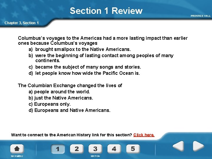 Section 1 Review Chapter 3, Section 1 Columbus’s voyages to the Americas had a