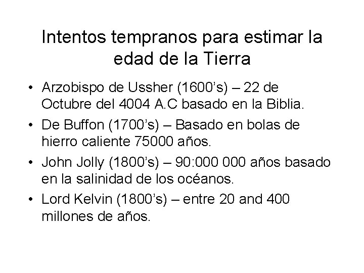 Intentos tempranos para estimar la edad de la Tierra • Arzobispo de Ussher (1600’s)