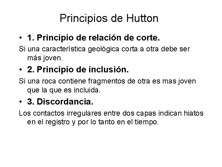 Principios de Hutton • 1. Principio de relación de corte. Si una característica geológica