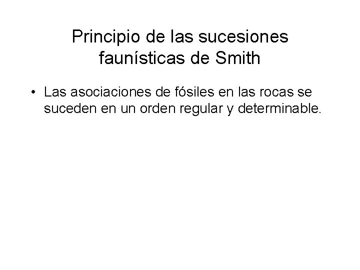 Principio de las sucesiones faunísticas de Smith • Las asociaciones de fósiles en las