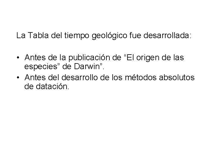 La Tabla del tiempo geológico fue desarrollada: • Antes de la publicación de “El