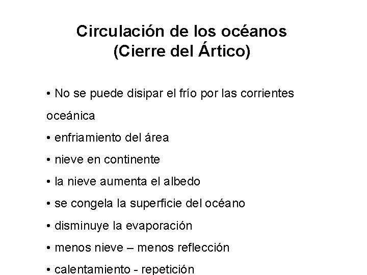 Circulación de los océanos (Cierre del Ártico) • No se puede disipar el frío