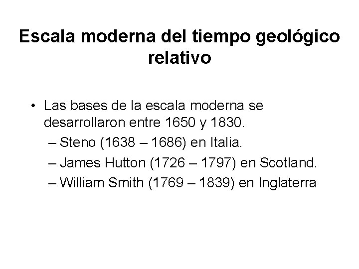 Escala moderna del tiempo geológico relativo • Las bases de la escala moderna se