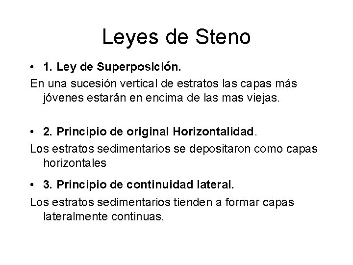 Leyes de Steno • 1. Ley de Superposición. En una sucesión vertical de estratos