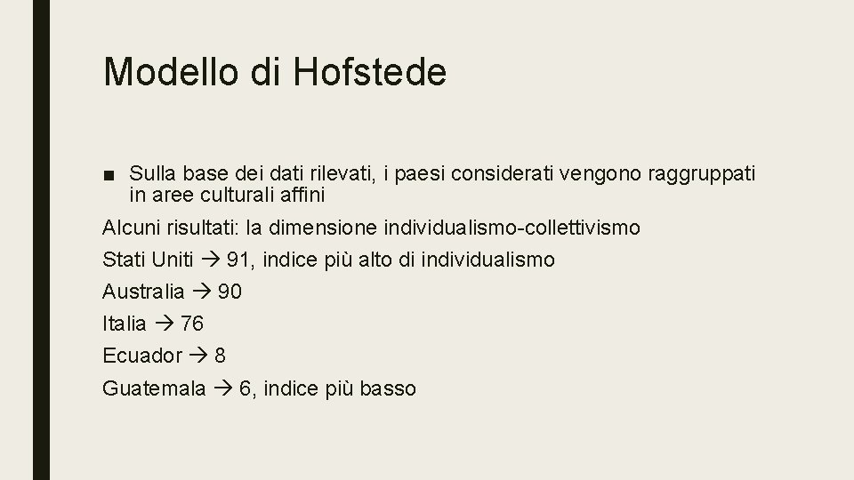 Modello di Hofstede ■ Sulla base dei dati rilevati, i paesi considerati vengono raggruppati