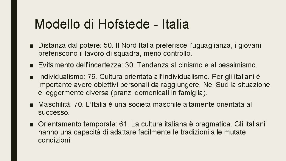 Modello di Hofstede - Italia ■ Distanza dal potere: 50. Il Nord Italia preferisce