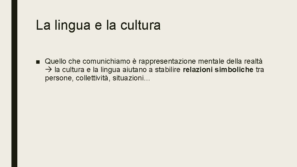 La lingua e la cultura ■ Quello che comunichiamo è rappresentazione mentale della realtà