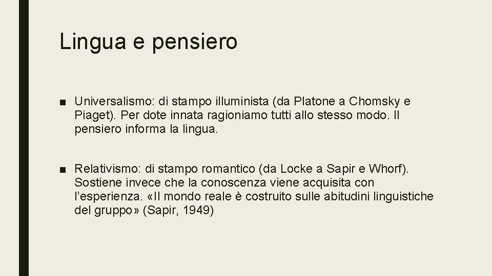 Lingua e pensiero ■ Universalismo: di stampo illuminista (da Platone a Chomsky e Piaget).