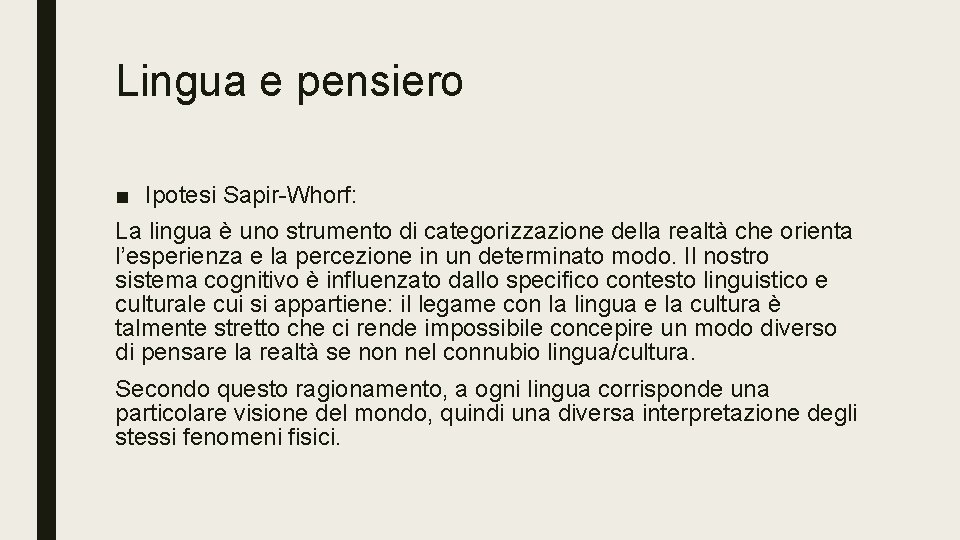 Lingua e pensiero ■ Ipotesi Sapir-Whorf: La lingua è uno strumento di categorizzazione della