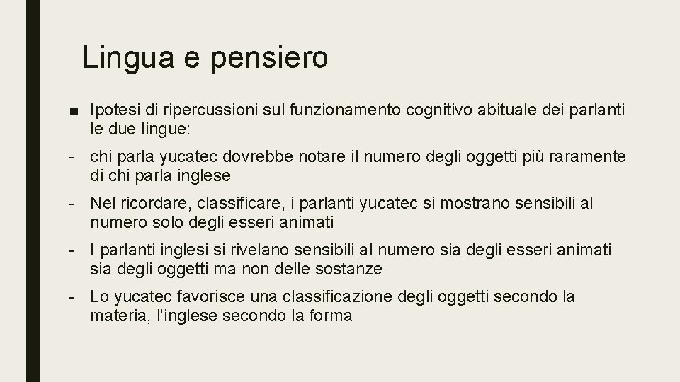 Lingua e pensiero ■ Ipotesi di ripercussioni sul funzionamento cognitivo abituale dei parlanti le