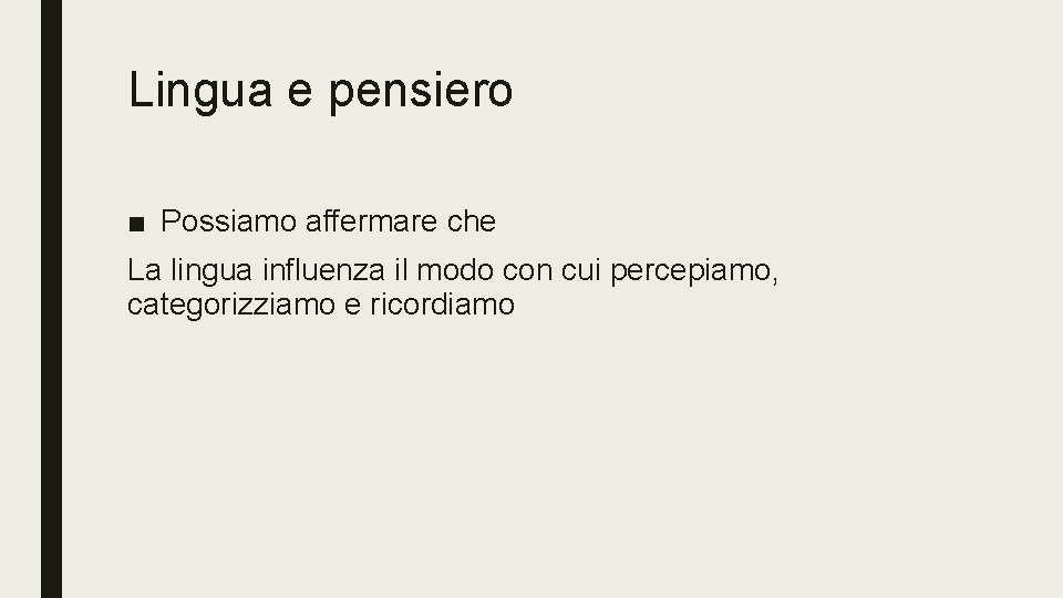 Lingua e pensiero ■ Possiamo affermare che La lingua influenza il modo con cui