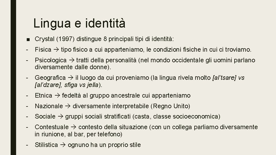 Lingua e identità ■ Crystal (1997) distingue 8 principali tipi di identità: - Fisica