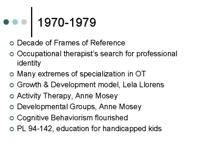 1970 -1979 ¢ ¢ ¢ ¢ Decade of Frames of Reference Occupational therapist’s search