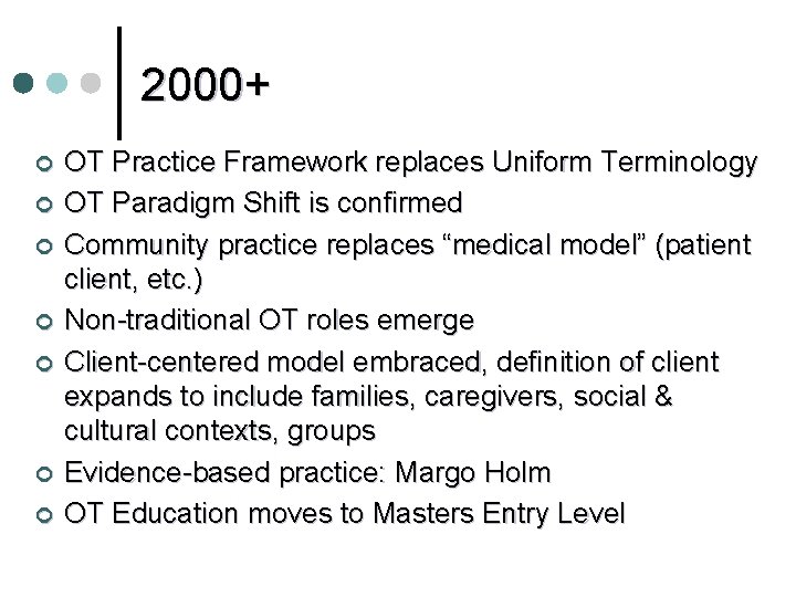 2000+ ¢ ¢ ¢ ¢ OT Practice Framework replaces Uniform Terminology OT Paradigm Shift