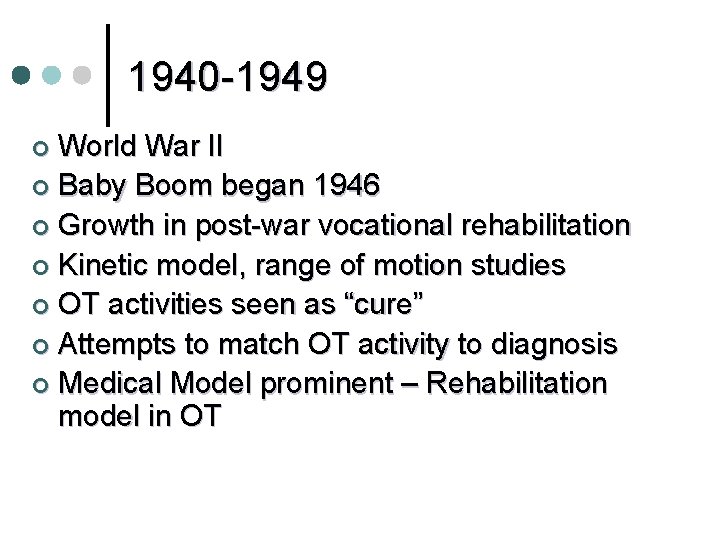 1940 -1949 World War II ¢ Baby Boom began 1946 ¢ Growth in post-war