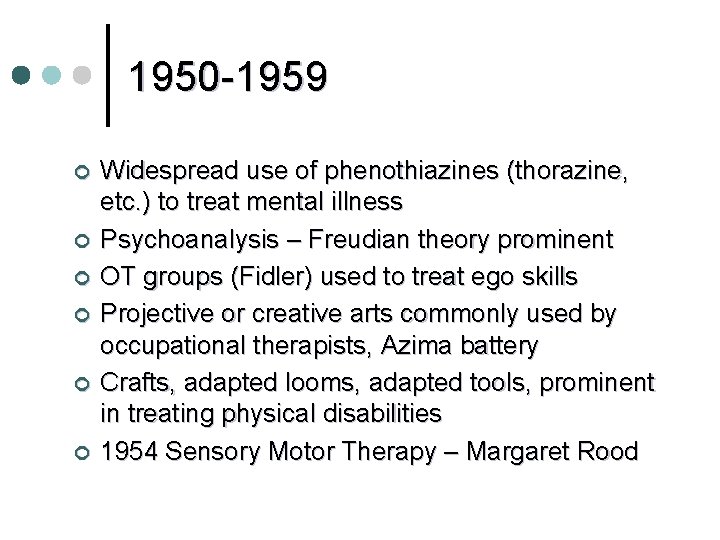 1950 -1959 ¢ ¢ ¢ Widespread use of phenothiazines (thorazine, etc. ) to treat