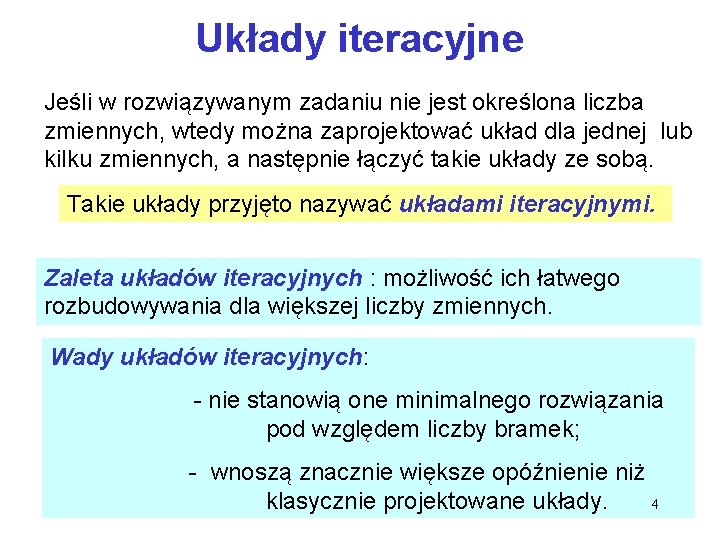 Układy iteracyjne Jeśli w rozwiązywanym zadaniu nie jest określona liczba zmiennych, wtedy można zaprojektować Układy iteracyjne Jeśli w rozwiązywanym zadaniu nie jest określona liczba zmiennych, wtedy można zaprojektować