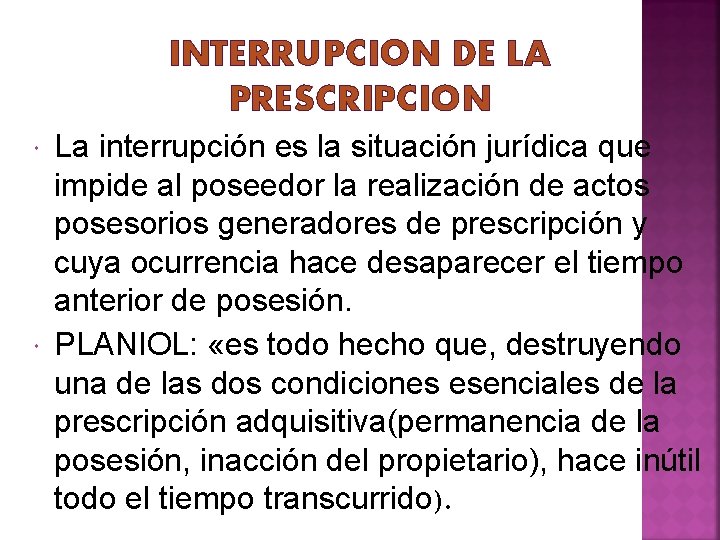 INTERRUPCION DE LA PRESCRIPCION La interrupción es la situación jurídica que impide al poseedor