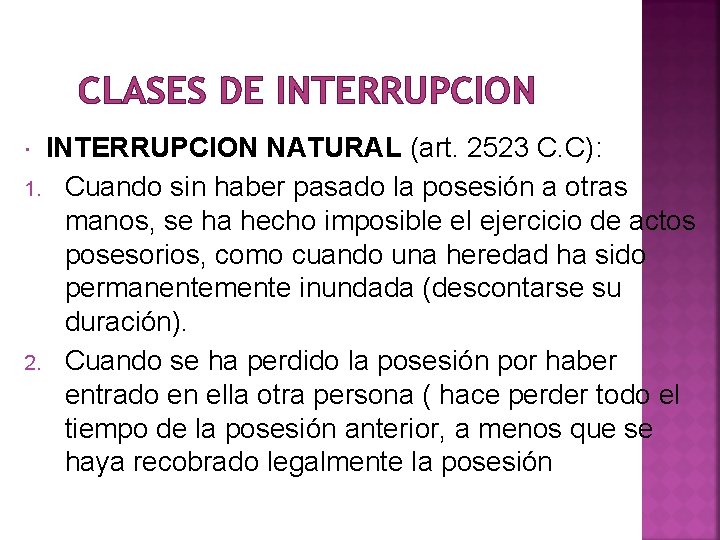 CLASES DE INTERRUPCION NATURAL (art. 2523 C. C): 1. Cuando sin haber pasado la