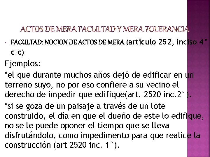  FACULTAD: NOCION DE ACTOS DE MERA (articulo 252, inciso 4° c. c) Ejemplos: