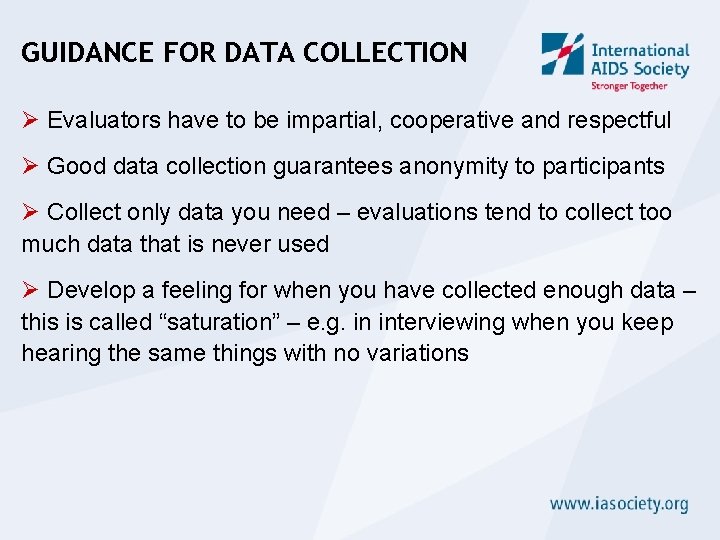 GUIDANCE FOR DATA COLLECTION Ø Evaluators have to be impartial, cooperative and respectful Ø