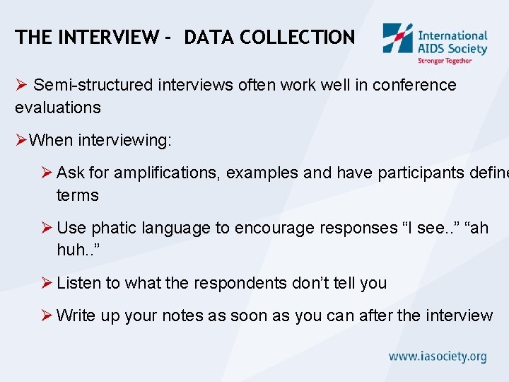 THE INTERVIEW - DATA COLLECTION Ø Semi-structured interviews often work well in conference evaluations