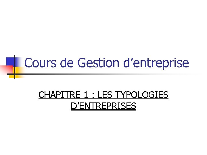 Cours de Gestion d’entreprise CHAPITRE 1 : LES TYPOLOGIES D’ENTREPRISES 