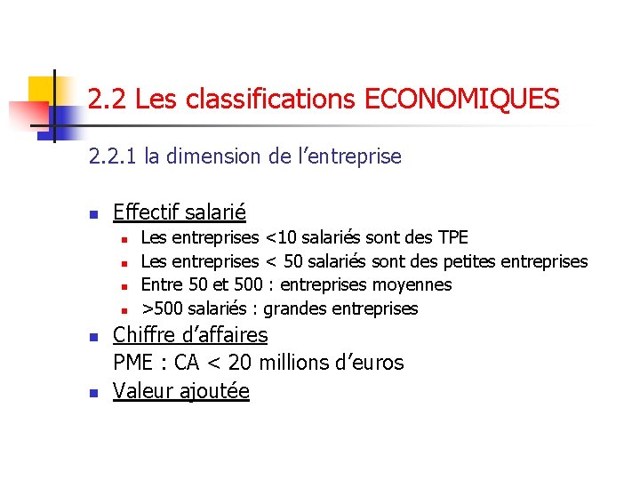 2. 2 Les classifications ECONOMIQUES 2. 2. 1 la dimension de l’entreprise n Effectif