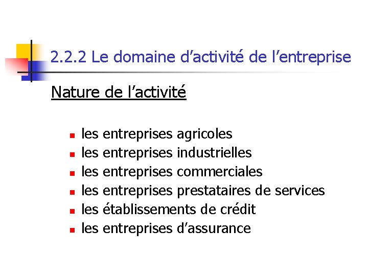 2. 2. 2 Le domaine d’activité de l’entreprise Nature de l’activité n n n