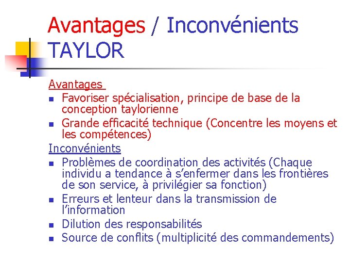 Avantages / Inconvénients TAYLOR Avantages n Favoriser spécialisation, principe de base de la conception