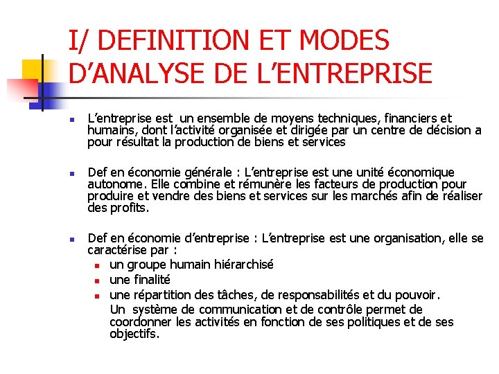 I/ DEFINITION ET MODES D’ANALYSE DE L’ENTREPRISE n n n L’entreprise est un ensemble