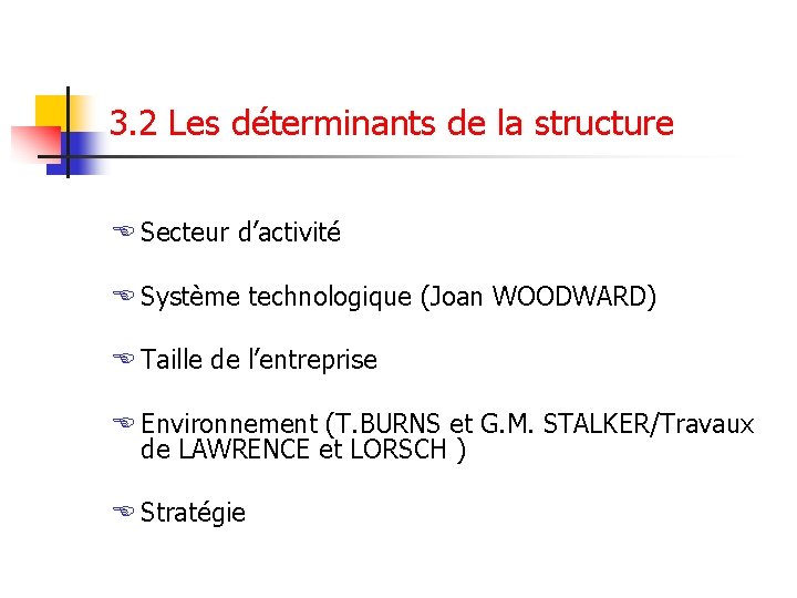 3. 2 Les déterminants de la structure E Secteur d’activité E Système technologique (Joan
