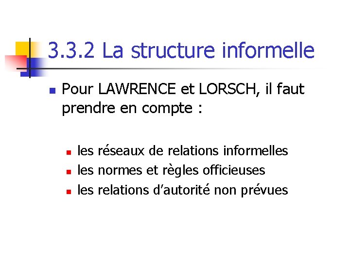 3. 3. 2 La structure informelle n Pour LAWRENCE et LORSCH, il faut prendre