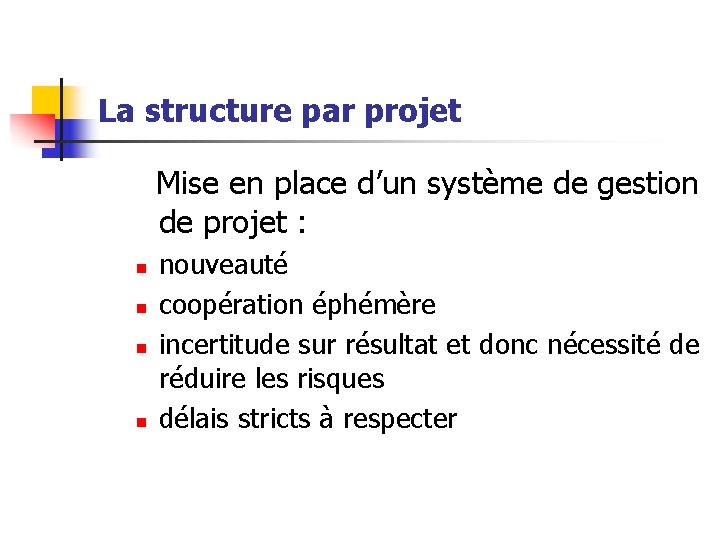  La structure par projet Mise en place d’un système de gestion de projet